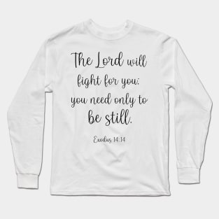 The Lord will fight for you Long Sleeve T-Shirt